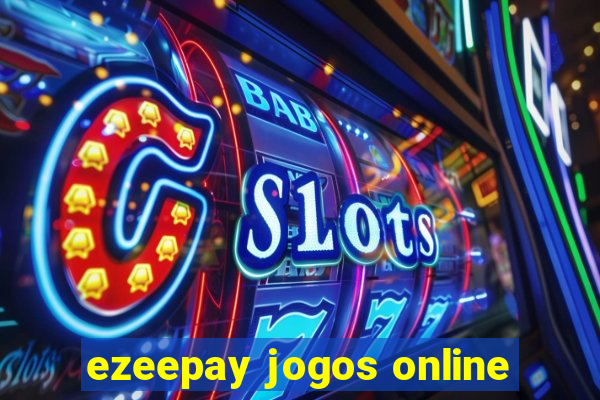 ezeepay jogos online